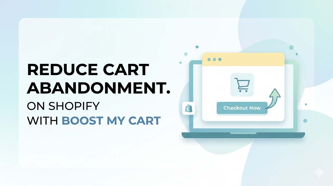 Reduce Cart Abandonment on Shopify with Boost My Cart